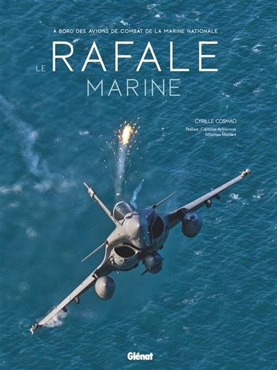 Le Rafale Marine : à bord des avions de combat de la Marine nationale | Cosmao, Cyrille (Auteur)
