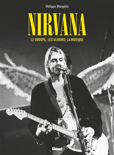 Nirvana : le groupe, les albums, la musique | Margotin, Philippe (Auteur)