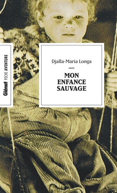 Mon enfance sauvage | Longa, Djalla-Maria (Auteur)