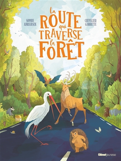 route qui traverse la forêt (La) | Adriansen, Sophie (Auteur) | Gion, Tristan (Illustrateur)
