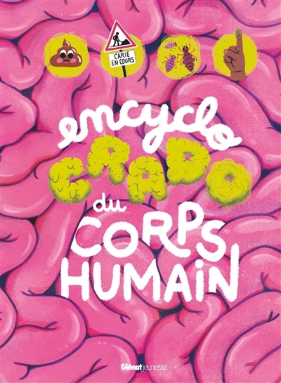 L'encyclo crado du corps humain | Nanteuil, Sophie (Auteur) | Biniasz, Gregory (Auteur) | Youlie dessine (Illustrateur)