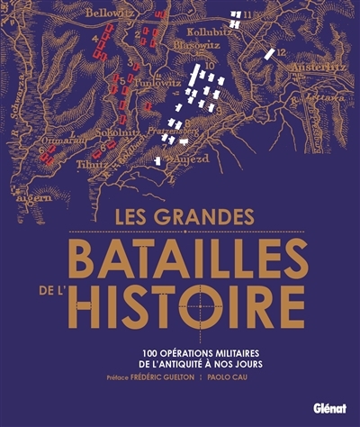 grandes batailles de l'histoire : 100 opérations militaires de l'Antiquité à nos jours (Les) | Cau, Paolo (Auteur)