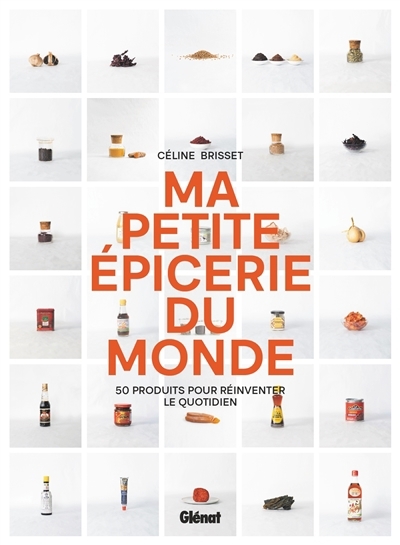 Ma petite épicerie du monde | Brisset, Céline