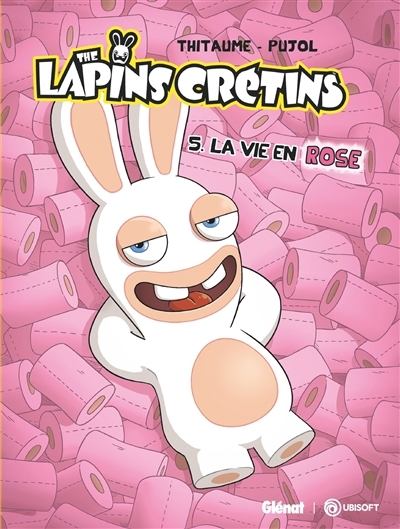 The Lapins Crétins T.05 - La vie en rose | Thitaume (Auteur) | Pujol, Romain (Illustrateur)