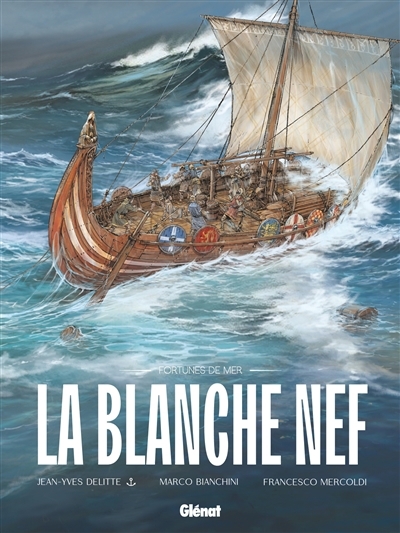 La Blanche Nef | Delitte, Jean-Yves (Auteur) | Bianchini, Marco (Illustrateur) | Mercoldi, Francesco (Illustrateur)