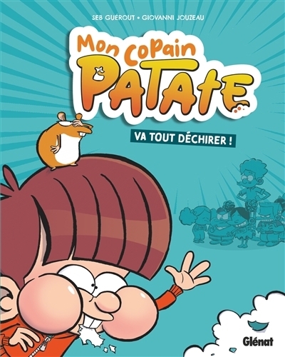 Mon copain Patate T.01 - Mon copain Patate va tout déchirer ! | Guérout, Sébastien (Auteur) | Jouzeau, Giovanni (Illustrateur)