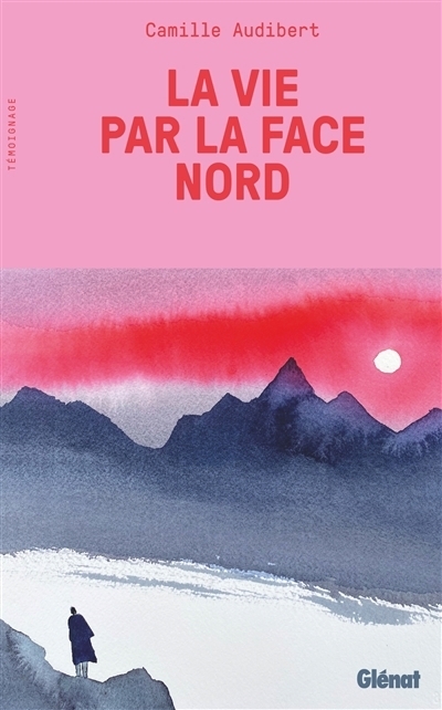 La vie par la face nord | Audibert, Camille