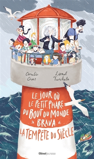 Le jour où le petit phare du bout du monde brava la tempête du siècle | Crus, Coralie (Auteur) | Tarchala, Lionel (Illustrateur)
