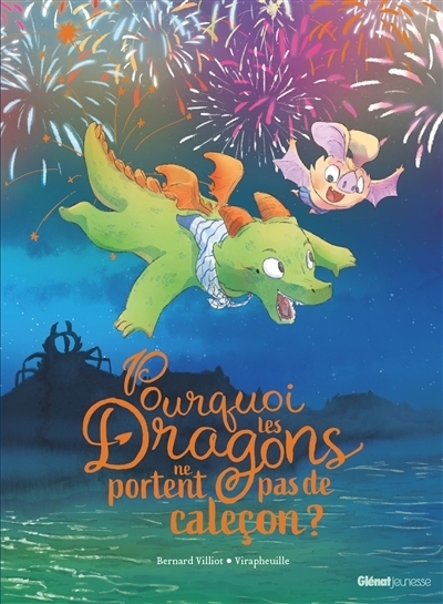 Pourquoi les dragons ne portent pas de caleçon ? | Villiot, Bernard (Auteur) | Virapheuille (Illustrateur)
