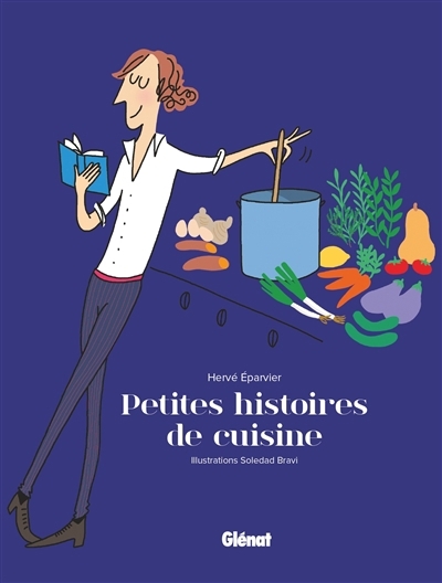 Petites histoires de cuisine | Eparvier, Hervé (Auteur) | Bravi, Soledad (Illustrateur)