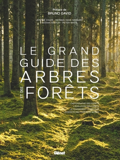 Le grand guide des arbres et forêts | Chave, Jérôme (Auteur) | Saatchi, Sassan (Auteur) | Shugart, Herman Henry (Auteur) | White, Peter S. (Auteur)