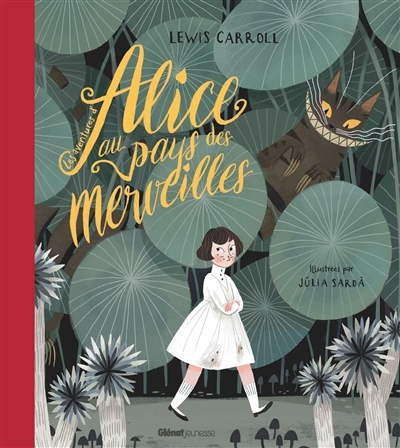 Alice au pays des merveilles | Carroll, Lewis (Auteur) | Sarda, Julia (Illustrateur)
