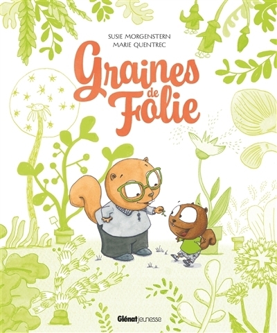 Graines de folie | Morgenstern, Susie (Auteur) | Quentrec, Marie (Illustrateur)