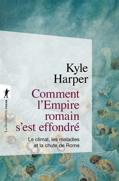 Comment l'Empire romain s'est effondré : le climat, les maladies et la chute de Rome | Harper, Kyle