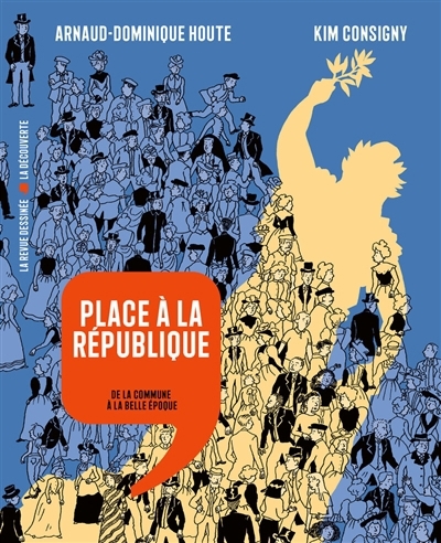 Place à la République : de la Commune à la Belle Epoque | Houte, Arnaud-Dominique (Auteur) | Consigny, Kim (Illustrateur)