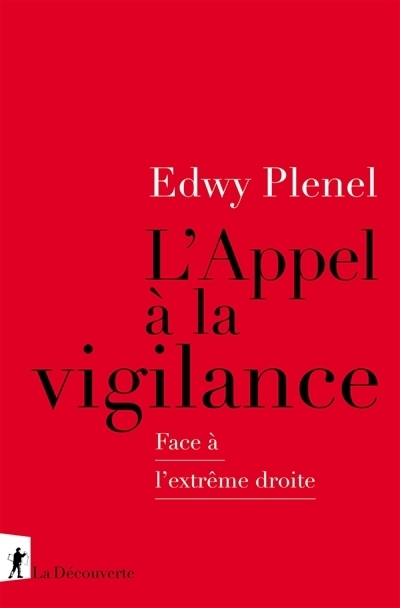 L'appel à la vigilance : face à l'extrême droite | Plenel, Edwy