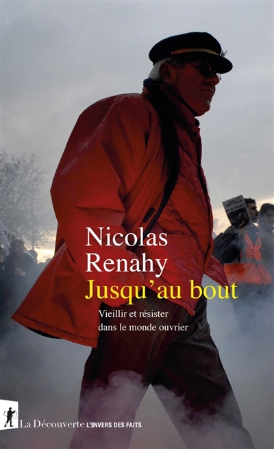 Jusqu'au bout : vieillir et résister dans le monde ouvrier | Renahy, Nicolas