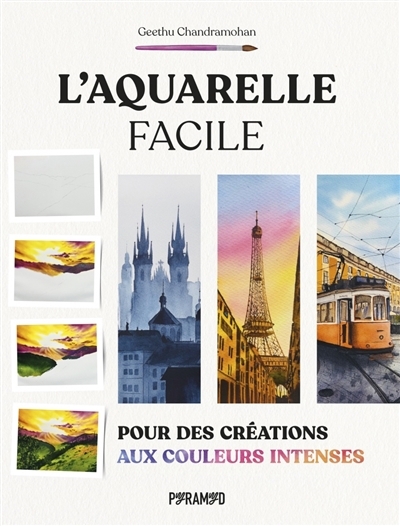L'aquarelle facile : pour des créations aux couleurs intenses | Chandramohan, Geethu (Auteur)