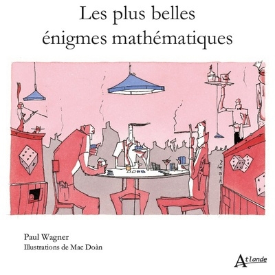 plus belles énigmes mathématiques (Les) | Wagner, Paul (Auteur) | Doàn, Mac (Illustrateur)