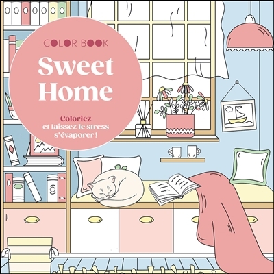 Sweet home : coloriez et laissez le stress s'évaporer | 