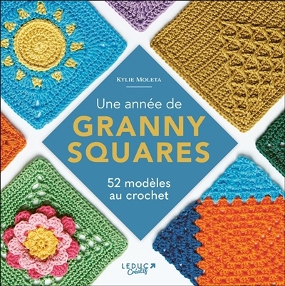 Une année de granny squares : 52 modèles au crochet | Moleta, Kylie