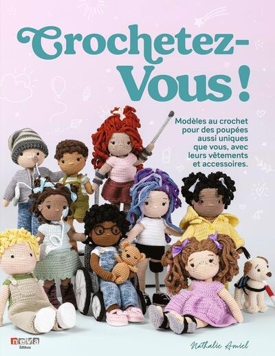 Crochetez-vous ! : modèles au crochet pour des poupées aussi uniques que vous, avec leurs vêtements et accessoires | Amiel, Nathalie (Auteur)