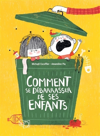 Comment se débarrasser de ses enfants | Escoffier, Michaël (Auteur) | Piu, Amandine (Illustrateur)