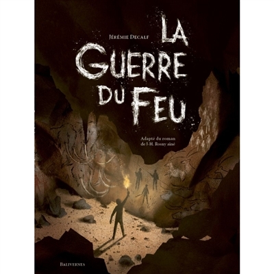 La guerre du feu | Decalf, Jérémie (Auteur)