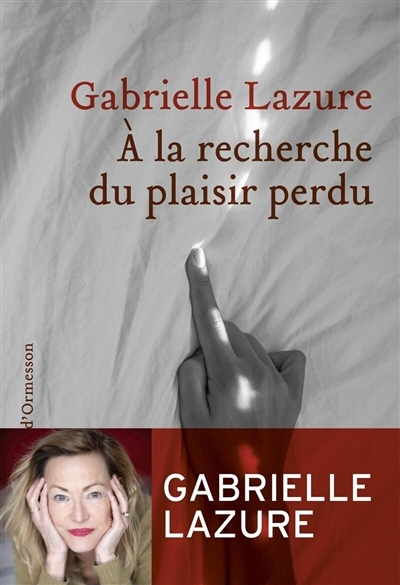 À la recherche du plaisir perdu | Lazure, Gabrielle