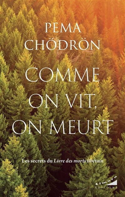 Comme on vit, on meurt : les secrets du livre des morts tibétain | Chodrun, Pema (Auteur)