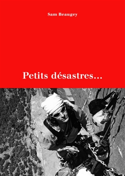 Petits désastres... | Beaugey, Sam