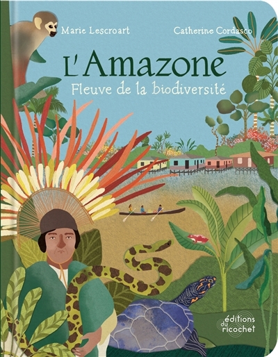 Amazone, fleuve de la biodiversité (L') | Lescroart, Marie