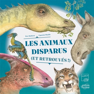 animaux disparus (et retrouvés !) (Les) | Mathivet, Eric (Auteur) | Mazille, Capucine (Illustrateur)