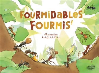 Formidables fourmis : la myrmécologie | Daugey, Fleur