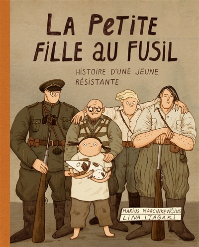 La petite fille au fusil : histoire d'une jeune résistante | Marcinkevicius, Marius (Auteur) | Itagaki, Lina (Illustrateur)
