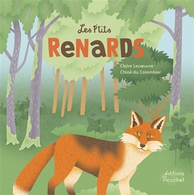 Les p'tits renards | Lecoeuvre, Claire (Auteur) | Du Colombier, Chloé (Illustrateur)