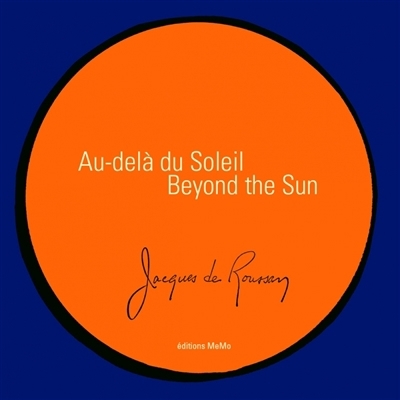 Au-delà du Soleil / Beyond the sun | Roussan, Jacques de (Auteur)
