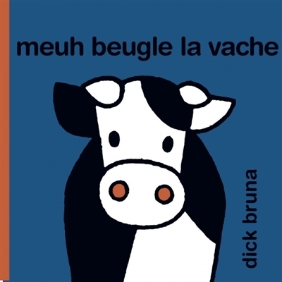 Meuh beugle la vache | Bruna, Dick
