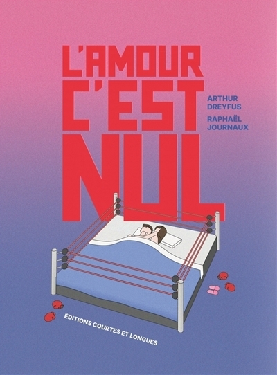 amour c'est nul (L') | Dreyfus, Arthur (Auteur) | Journaux, Raphaël (Illustrateur)