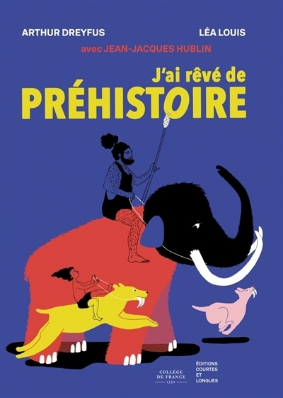 J'ai rêvé de préhistoire | Dreyfus, Arthur (Auteur) | Louis, Léa (Illustrateur)