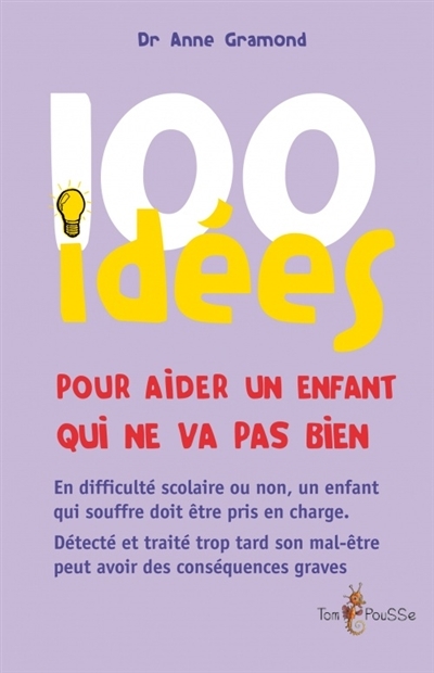 100 idées pour aider un enfant qui ne va pas bien | Gramond, Anne