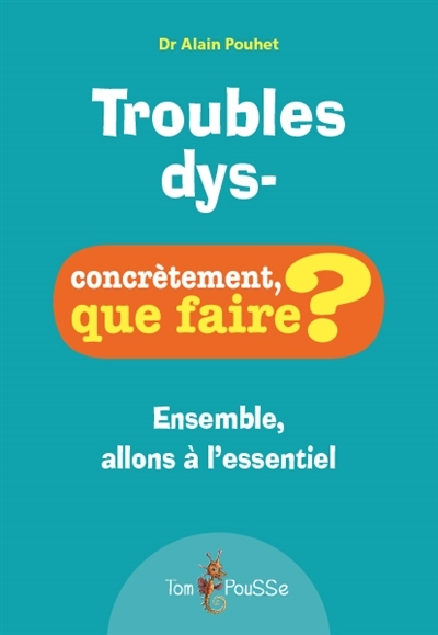 Troubles dys-concrètementy, que faire ? | Pouhet, Alain