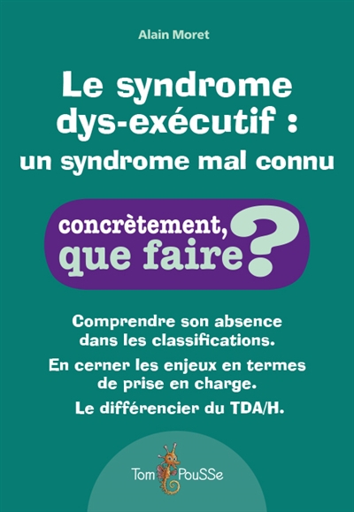 syndrome dys-exécutif : un syndrome mal connu (Le) | Moret, Alain