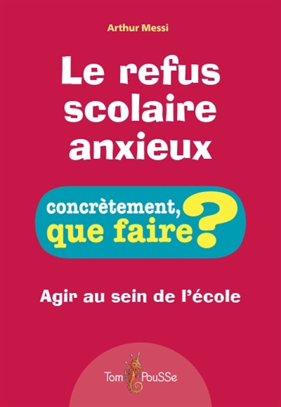 Le refus scolaire anxieux - Concrètement, que faire? | Messi, Arthur