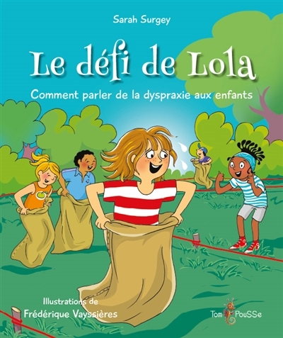 défi de Lola : comment parler de la dyspraxie aux enfants (Le) | Surgey, Sarah (Auteur) | Vayssière, Frédérique (Illustrateur)