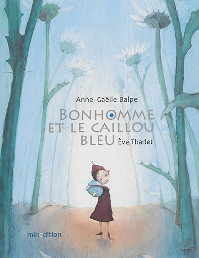 Bonhomme et le caillou bleu | Balpe, Anne-Gaëlle