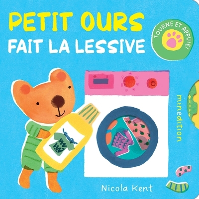 Petit Ours fait la lessive : tourne et appuie ! | Kent, Nicola (Auteur)