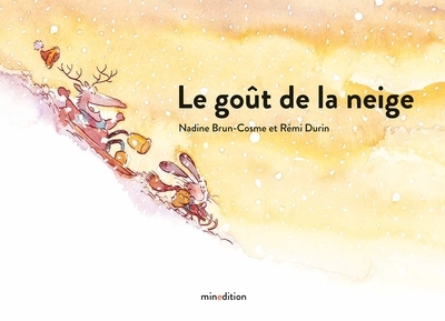 goût de la neige (Le) | Brun-Cosme, Nadine (Auteur) | Durin, Rémi (Illustrateur)
