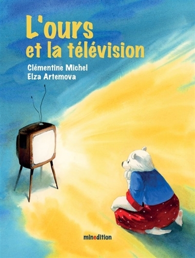 L'ours et la télévision | Michel, Clémentine (Auteur) | Artemova, Elza (Illustrateur)