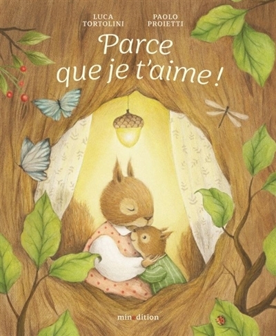Parce que je t'aime ! | Tortolini, Luca (Auteur) | Proietti, Paolo (Illustrateur)
